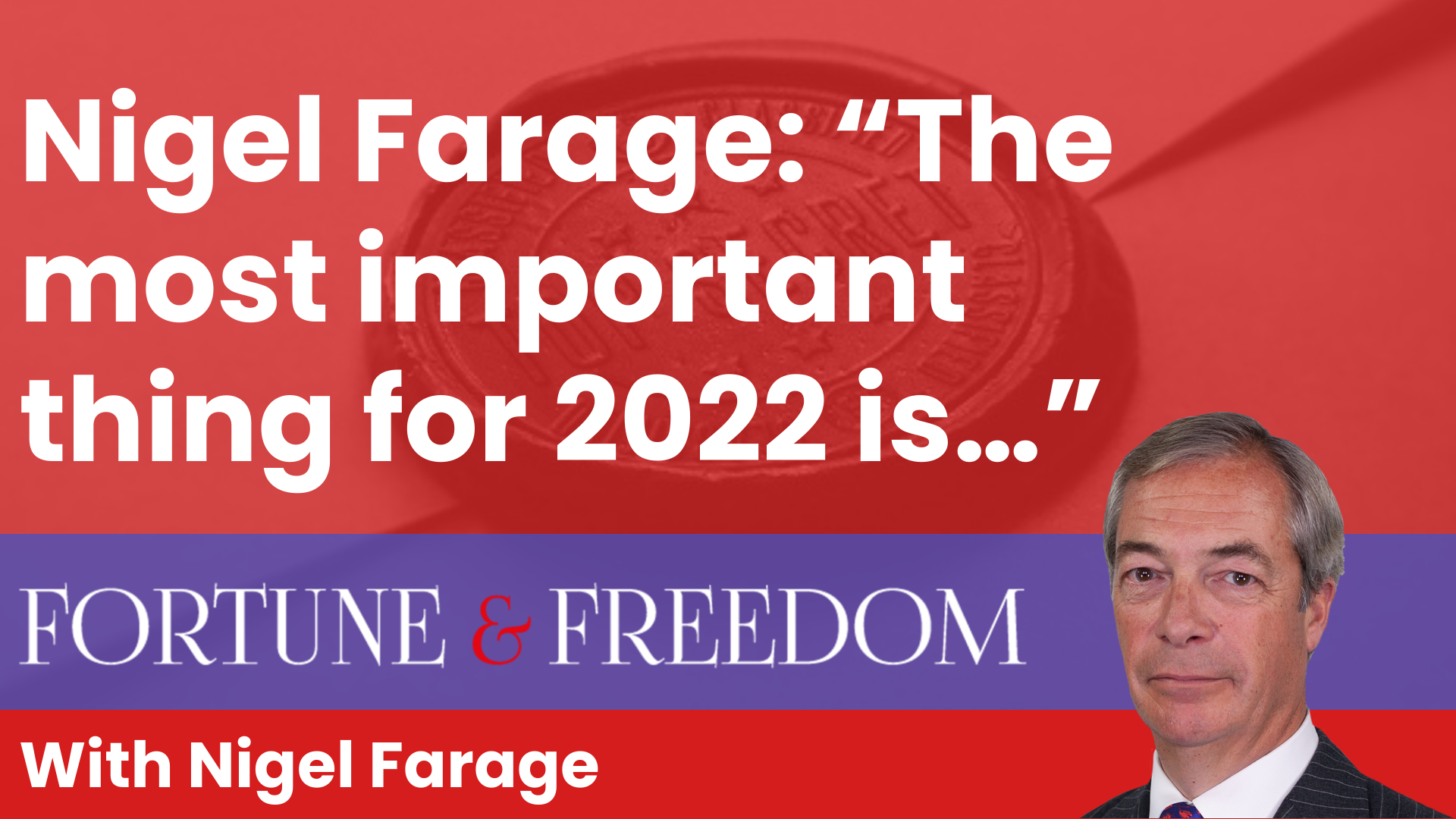 What’s the most important thing that’ll happen in 2022, according to Nigel Farage?