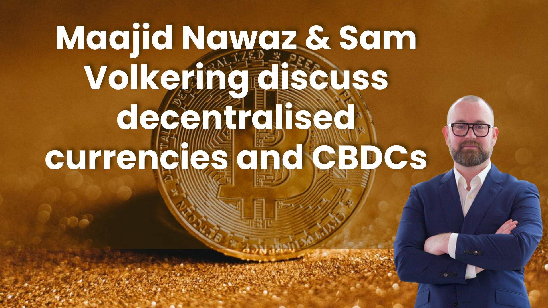 Special broadcast: Maajid Nawaz & Sam Volkering on CBDCs and decentralised currencies