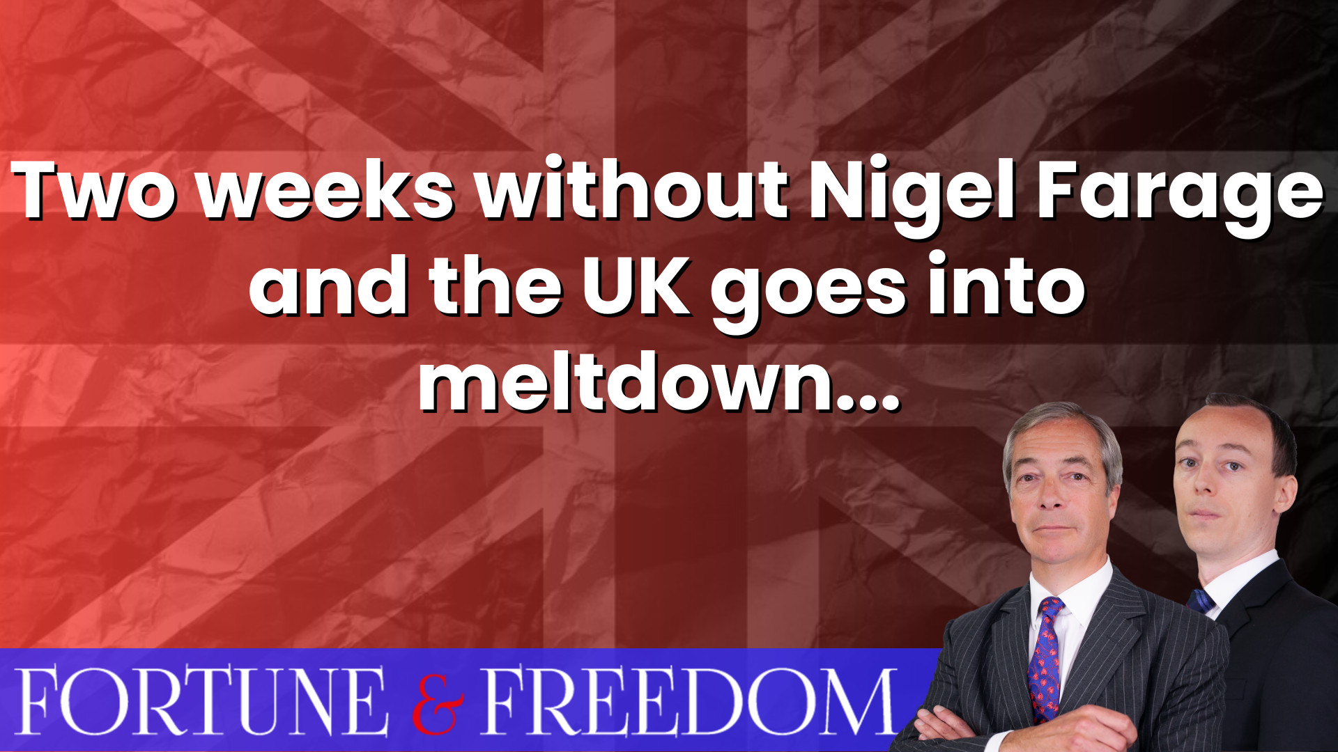 Two weeks without Nigel Farage and all hell breaks loose in the UK…