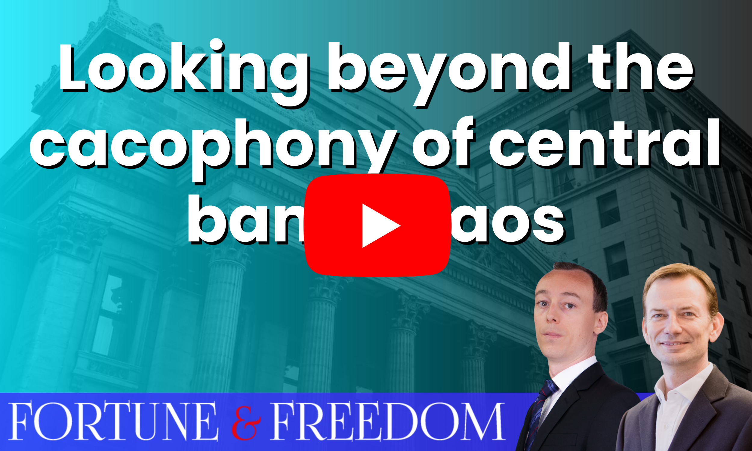 Looking beyond the cacophony of central bank chaos