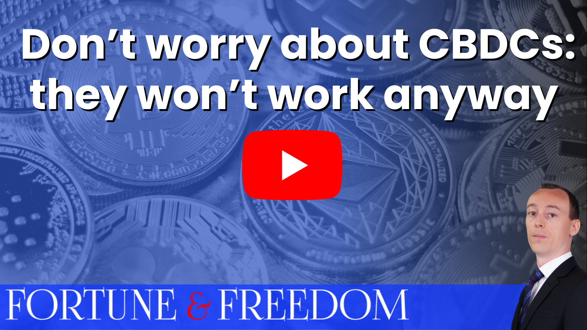 Don’t worry about CBDCs: they won’t work anyway