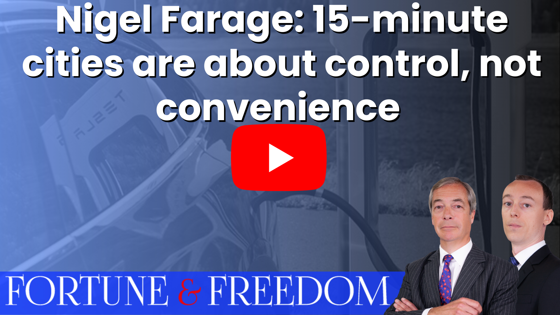Nigel Farage: 15-minute cities are about control, not convenience